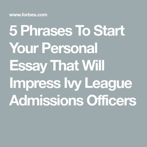 5 Phrases To Start Your Personal Essay That Will Impress Ivy League Admissions Officers How I Got Into Ivy League, Ivy League Colleges, Lsat Prep, Personal Essay, Law School Life, Spencer Hastings, College Admission, College Essay, College Prep