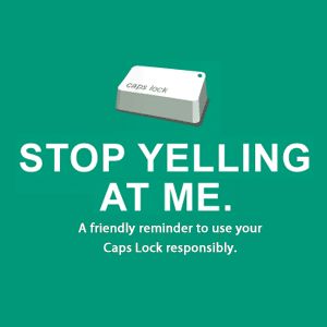 STOP YELLING - use your caps lock responsibly. Funny, Humour, Quotes, Work Humour, Stop Yelling, Caps Lock, Creative Idea, Work Humor, Humor