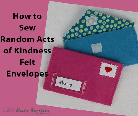 It’s getting close to Valentine’s Day and although I don’t usually focus much on doing something for valentines day, I do think it’s a good opportunity to practise some random acts of kindness. This year I’ve decided to couple the ideas of ‘paying it forward’ and ‘random acts of kindness’ into one neat idea. below … Felt Envelopes, Easy Sewing Projects For Beginners, Felt Envelope, Envelope Tutorial, Softie Pattern, Diy Envelope, Work Diy, Sewing Tutorials Free, Acts Of Kindness