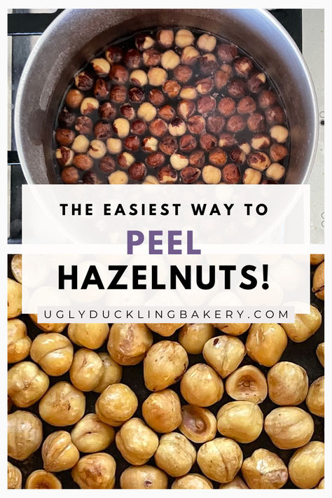 an image on top of a pot of hazelnuts and bottom of peeled hazelnuts. The title says the easiest way to peel hazelnuts. Vegan Hazelnut Recipes, What To Do With Hazelnuts Recipe, Raw Hazelnut Recipes, Roasted Hazelnuts How To, Hazelnut Candy Recipes, Homemade Hazelnut Spread, Hazel Nut Recipes Food, Hazelnut Recipes Healthy, Recipes With Hazelnuts Easy