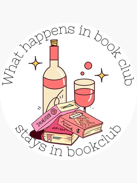 "What happens in book club stays in book club!" Sticker for Sale by ash247 | Redbubble Book Club Profile Pics, Book Club Cover Photo, Book Club Memes Hilarious, Books Presentation Ideas, Book Club Photos, Starting A Book Club Woman, Book Club Banner, Book Club Images, Book Club Wallpaper