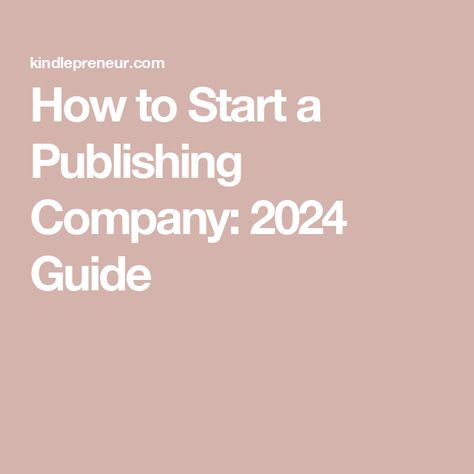 How to Start a Publishing Company: 2024 Guide Amazon Publishing, Professional Editing, Business Structure, Writer Quotes, How To Work, Publishing Company, Digital Publishing, Self Publishing, Business Tools