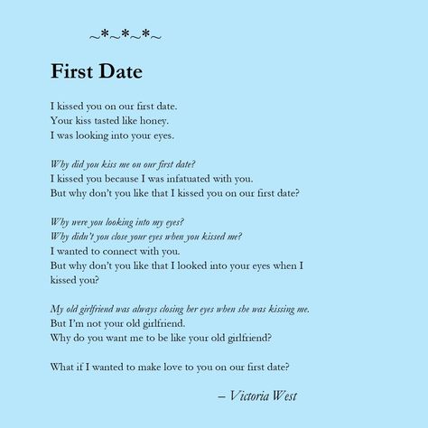 A poem a day. ❤ #VictoriaWest #WriterVictoriaWest #writing #poetry #love #WritingCommunity When You Kiss Me, First Meet, Poem A Day, Look Into My Eyes, Date Me, Writing Poetry, Writing Community, A Poem, First Date