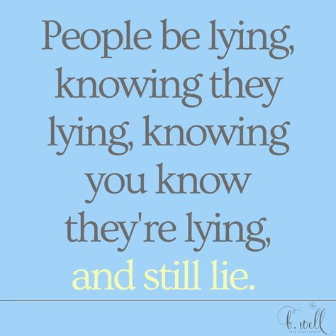 Some people are liars. Yes, people will lie to you. People will lie on you. Lying is a maladaptive fear based response to perceived consequences. Children lie to avoid punishment or disappointing someone. Adults lie for the same reasons...and to manipulate situations so they can control them.   Orloff said, "The great power of relationships is when you can tell the truth to one another, and trust each other, and be authentic — and with pathological liars you can't trust them. Pathological Liars, Cheater Quotes, Liar Quotes, Lies Quotes, Betrayal Quotes, Great Power, Tell The Truth, People Quotes, Wise Quotes