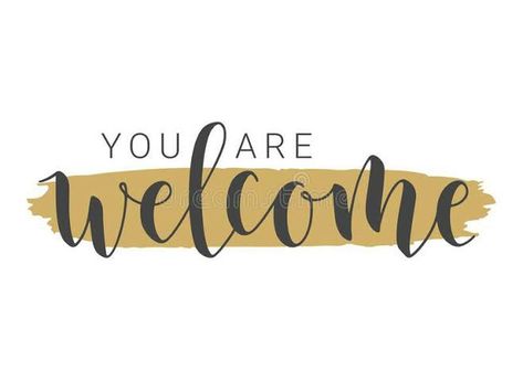 You're welcome You Are Welcome, You're Welcome Images, You’re Welcome, You Are Welcome Images, Youre Welcome Images, Encouragement Wall, Youre Welcome, Welcome Quotes, Thank You Pictures