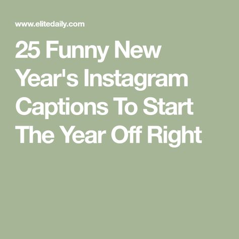 25 Funny New Year's Instagram Captions To Start The Year Off Right Funny New Year Captions, Funny New Years Quotes, Year End Caption, Funny New Year Quotes, New Years Instagram Captions, New Years Resolution Funny, The Last Holiday, New Year Quotes Funny Hilarious, New Year Captions