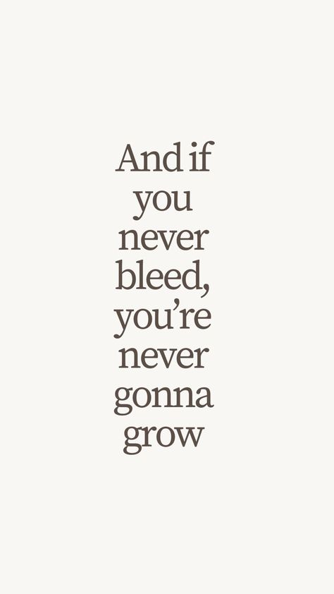 “And if you never bleed your never gonna grow” lyric Taylor Swift The One Lyrics, Taylor Swift Quotes Inspirational Wallpaper, Folklore Taylor Swift Quotes, Motivational Taylor Swift Quotes, Taylor Swift Lyrics Printable, Taylor Swift Quotes Folklore, Taylor Swift Positive Quotes, If You Never Bleed You Never Grow Wallpaper, Taylor Swift Inspirational Quotes Lyrics