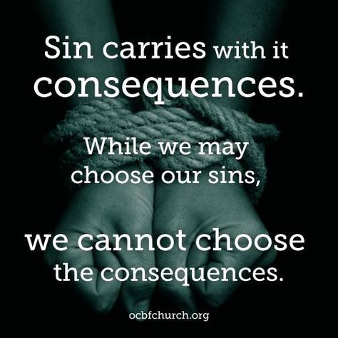 Sin carries with it consequences. While we may choose our sins, we cannot choose the consequences. TonyEvans.org Sin Quotes Truths, Consequences Quotes, Sin Quotes, Jesus Forgives, Worship God, Bible Truth, Scripture Quotes, Christian Life, Bible Quotes