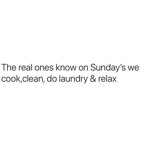 Relax Quotes Funny, Sunday Humor, Relax Quotes, Good Sunday Morning, Cleaning Quotes, Laughter The Best Medicine, Weekend Humor, She Quotes, Sunday Quotes