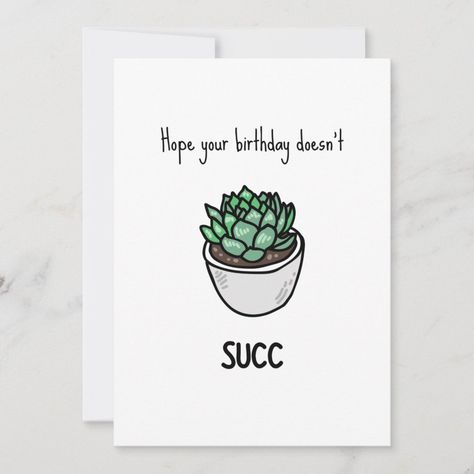 Funny Succulent Pun Birthday Card | #funny #pun #illustration #birthday #humor #cool #joke #punny #succulent #minimalist Succulent Birthday Cards, Puns Cards, Plant Birthday Card, Succulent Puns, Birthday Card Puns, Pun Cards, Illustration Birthday, Birthday Puns, Punny Cards