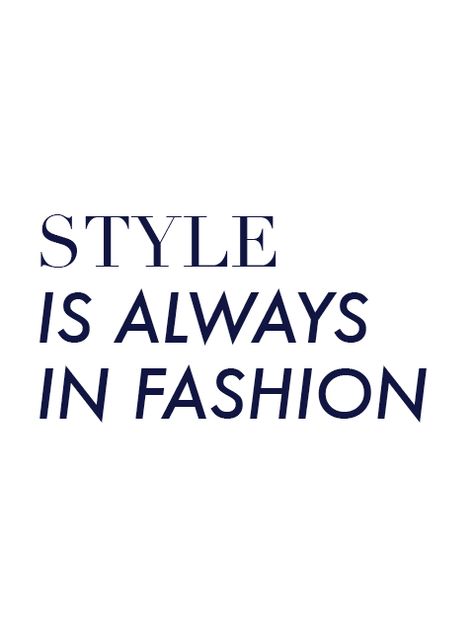 Style is always in fashion. Fashion Quotes, Fashion Quotes Words, Chic Quotes, Fashion Designer Quotes, Fashion Quotes Inspirational, Fashion Words, Atlanta Fashion, Shopping Quotes, Writing Services