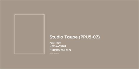 HEX #A59789 Studio Taupe (PPU5-07) Paint Behr - Color Code Taupe Hex Code, Studio Taupe Behr, Taupe Paint Colors, Munsell Color System, Colour Palate, Light Taupe Color, Analogous Color Scheme, Taupe Paint, Paint Color Codes