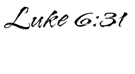 luke 6:31 Luke 6:31 Tattoo, Luke 6 31, Biblical Tattoos, Luke 6, Healthy Quotes, Tattoo Font, Name Letters, Art Tattoos, Dad Quotes