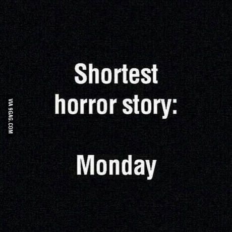 It's coming it's too close...... Morning Words, Short Horror Stories, I Hate Mondays, Fina Ord, Reaction Memes, Monday Quotes, Sarcastic Quotes Funny, Badass Quotes, Horror Story