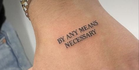 Tattoos, Tattoo Ideas, By Any Means Necessary Tattoo, Any Means Necessary, By Any Means Necessary, Quick Saves