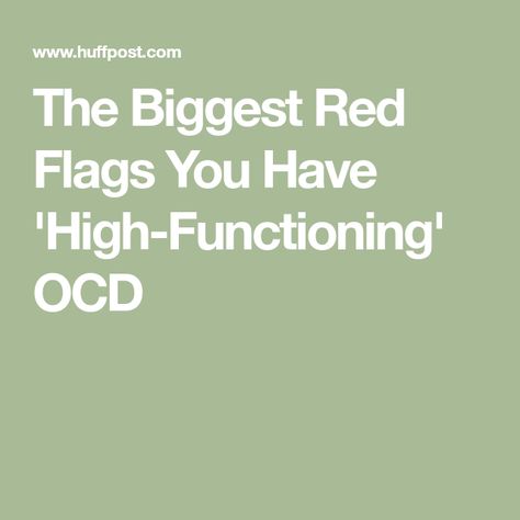 The Biggest Red Flags You Have 'High-Functioning' OCD Exposure Therapy, Brain Structure, Primary Care Doctor, High Functioning, Red Flags, Something Bad, Perfectionism, Primary Care, Red Flag