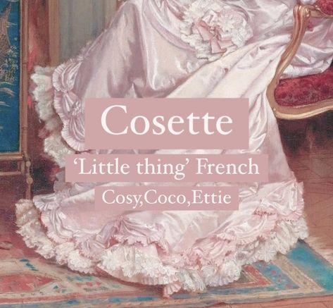 Baby girl name Cosette. Princess aesthetic girl name. Cosette Name Meaning, French Nicknames Aesthetic, Cosette Les Miserables Aesthetic, Pretty Girl Names With Meaning, Cute French Names, French Names With Meaning, Names Meaning Beauty, Cute Names With Meanings, French Girl Names With Meaning