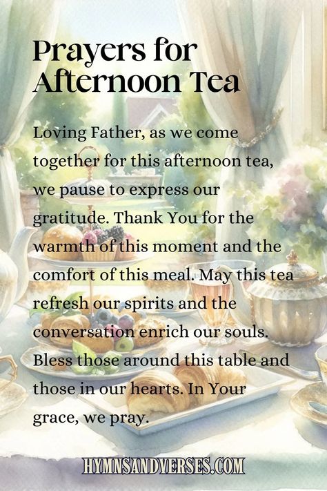 pin image reads: Loving Father, as we come together for this afternoon tea, we pause to express our gratitude. Thank You for the warmth of this moment and the comfort of this meal. May this tea refresh our spirits and the conversation enrich our souls. Bless those around this table and those in our hearts. In Your grace, we pray. Tea Ministry, Church Ladies Tea Party, Scripture Cookies, Afternoon Tea Ideas, Tea Time Quotes, Scripture Tea, Afternoon Prayer, Christian Hospitality, Spring Luncheon