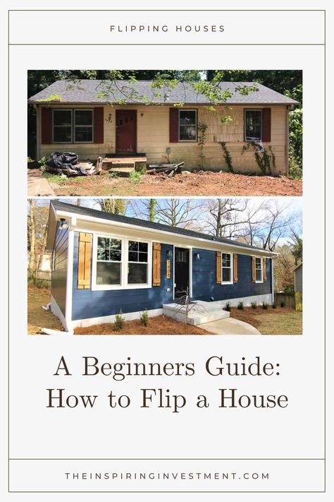 Ultimate Beginner's Guide: How to Flip a House - The Inspiring Investment | A Home Renovation and Real Estate Investing Blog House Flip Checklist, Steps To Flipping A House, Real Estate Flipping, Flip House On A Budget, Fix And Flip Houses Ideas, How To Flip A House, House Flipping For Beginners, Flipping Houses For Beginners, House Flipping Ideas