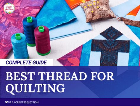 Best Threads For Quilting - Top Quilting Thread Review Best Thread For Machine Quilting, Machine Embroidery Quilts, Quilting Blogs, Sewing Machine Thread, Invisible Stitch, Tie Quilt, Sewing Machine Embroidery, Quilting Tools, Quilting Thread