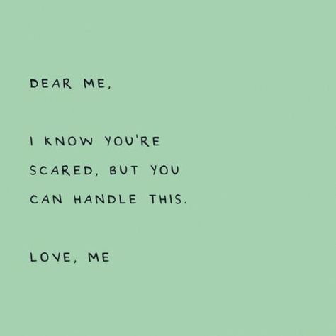 Dear me, I know you're scared, but you can handle this. Love, me. #psychologicalfactshappiness Growth Word, Dear Me, Happy Words, Self Love Quotes, Note To Self, Quote Aesthetic, Pretty Words, Cute Quotes, Pretty Quotes