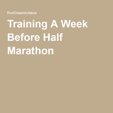 Training A Week Before Half Marathon Week Before Marathon, Half Marathon, Train, Running