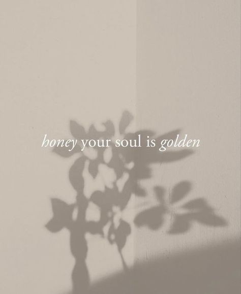 Honey Your Soul Is Golden, Your Soul Is Golden, Workout Room, Life Quotes Love, Product Ideas, Note To Self, Quote Aesthetic, Pretty Words, Pretty Quotes