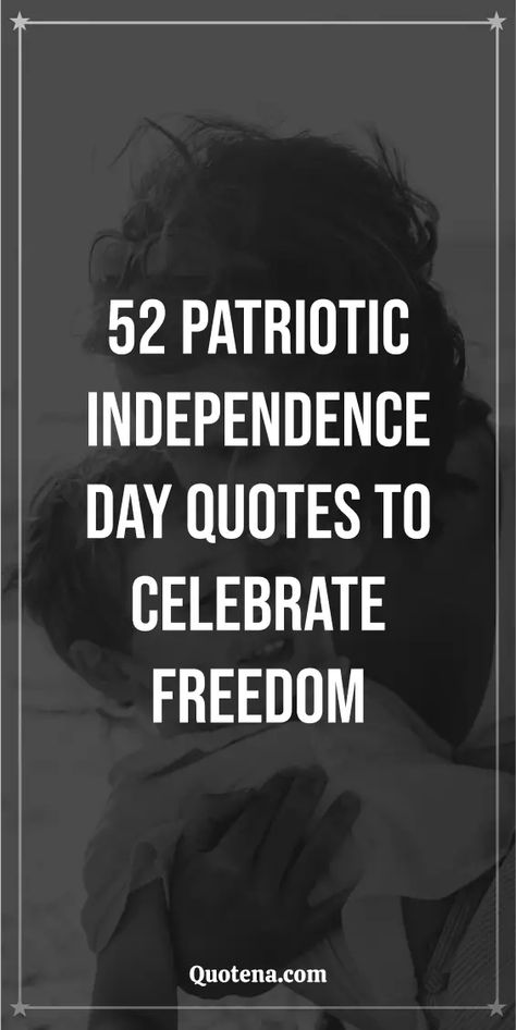 52 Patriotic Independence Day Quotes to Celebrate Freedom Shayri For Independence Day, Quote About Independence, Independence Day Quote, Extreme Independence Quotes, Independence Day Message, Independent Quotes, Independence Day Quotes, Mexican Independence Day, Freedom Quotes