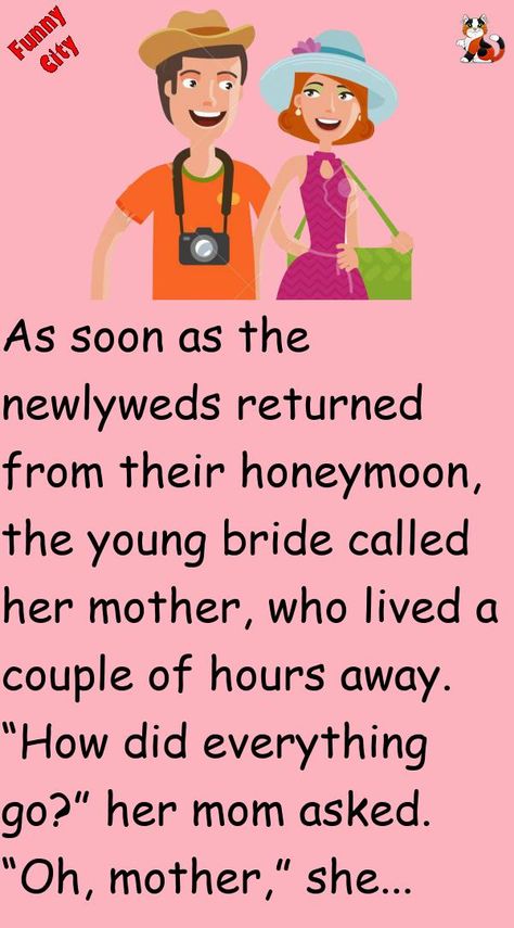 As soon as the newlyweds returned from their honeymoon, the young bride called her mother, who lived a couple of hours away.“How did everything go?” her mom asked.“Oh, mother,” she be.. #funny, #joke, #humor Honeymoon Jokes, Wedding Emcee, Barbie Jokes, Funny City, Daily Jokes, Reading Humor, Clean Jokes, Best Funny Jokes, Favorite Sayings