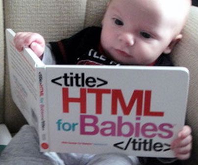 Ensure Jr. thrives in today's technology driven society by getting him started at a young age with the HTML for babies book. From start to finish, he'll learn to recognize the visual patterns and symbols that make up the building blocks of the web. Parenting Win, Steve Jobs, Animated Gifs, Macbook Pro, Baby Love, Baby Book, A Book, I Laughed, Cool Things To Buy