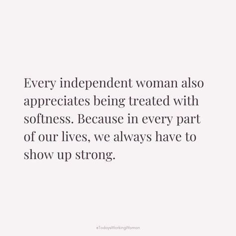 Every independent woman values strength, but also craves tenderness. It's important to honor both sides of our resilience in all aspects of life. Quotes About Being An Independent Woman, Know Your Worth Quotes Woman Strength, Strong Woman Quotes Relationships, Independent Quotes Women, Being Independent Quotes Woman, Quotes To Stay Strong, Independent Women Aesthetic, Strong Women Quotes Independent, Know Your Worth Quotes