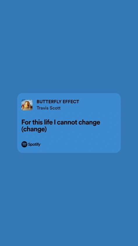 Travis Scott's "Butterfly Effect" Travis Scott Lyrics Wallpaper, Travis Scott Spotify Lyrics, Butterfly Effect Travis Scott, Travis Scott Quotes, Travis Scott Lyrics, Music Lyric Tattoos, Travis Scott Songs, Travis Scott Music, My Love Lyrics