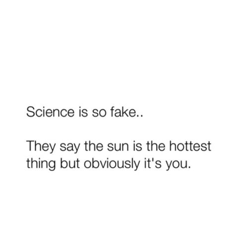 Hot Flirting Quotes, Science Flirting Pickup Lines, Organic Chemistry Pick Up Lines, Fake Compliments Quotes, Science Rizz Lines, Chemistry Jokes Flirty, Cheesy Lines For Him, Hot Pickup Lines, Hot Pick Up Lines For Him