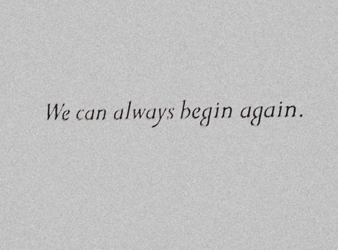 We can always begin again positive empowering quote Happy Vibes Quotes, We Can Always Begin Again, Quotes Positive Vibes, Quotes About Change, Vibe Quote, Inspo Quotes, New Beginning Quotes, Meant To Be Quotes, Words Wallpaper