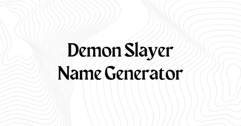 Demon Slayer Oc Sheet, Japanese Name Generator, Kny Oc Name Ideas, Demon Slayer Name Ideas, Demon Slayer Names For Oc, Demon Slayer Font, Scene Name Ideas, Demon Slayer Oc Names, Demon Slayer Quizzes