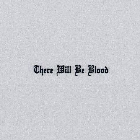 Blood Quotes, There Will Be Blood, Tattoo Lettering, Quote Aesthetic, Dark Aesthetic, Tattoos And Piercings, I Tattoo, Tattoos For Guys, Art Tattoo