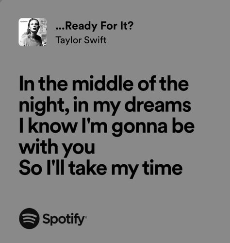 Ready For It Lyrics, Ready For It Taylor Swift, Rep Era, Swift Quotes, Taylor Songs, Music Vibes, Taylor Lyrics, Swift Lyrics, Music Taste