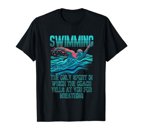 PRICES MAY VARY. Embrace the unique challenges of swimming with this "Swimming: The Only Sport Where Coaches Yell for Breathing" tee, highlighting a swimmer's perseverance under pressure. Perfect for competitive swimmers, swim coaches, or water sports enthusiasts who have a deep understanding of the discipline and dedication required in swimming. Lightweight, Classic fit, Double-needle sleeve and bottom hem Cricket Ideas, Swim Coach, Swim Mom, Swimming Sport, Sports Coach, T Shirt Image, Swimmers, Under Pressure, Water Sports