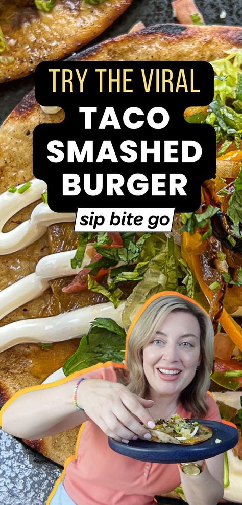 Viral Taco Smashed Burger Recipe with text overlay and Jenna Passaro food blogger with Sip Bite Go logo Smash Tacos Blackstone, Taco Smash Burgers, Blackstone Ideas, Taco Burgers, Quesadilla Burgers, Smash Burger Recipe, Taco Burger, Outdoor Cooking Recipes, Grilled Taco