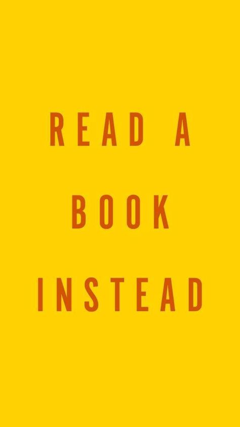 Read A Book Instead! Read Book Instead Wallpaper, Read Your Book Wallpaper, Read Instead Wallpaper, Go Read A Book Wallpaper, Read A Book Wallpaper, Read A Book Instead Wallpaper, Bookstore Quotes, Read Wallpaper, Digital Marketing Books