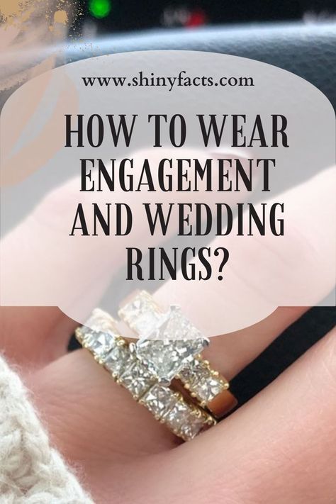 how to wear wedding and engagement ring. How Many Rings For Wedding, Proper Way To Wear Wedding Rings, Wedding Band Or Engagement Ring First, What Hand Does An Engagement Ring Go On, What Order To Wear Wedding Rings, Engagement Ring Setting Styles, Order Of Wedding Rings On Finger, How To Wear Wedding Rings Set, How To Stack Wedding Rings