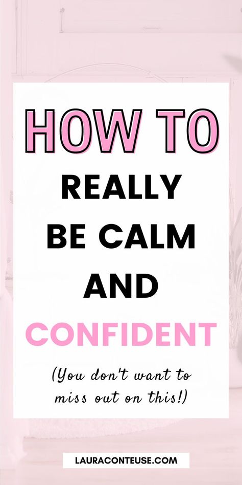 a pin that says in a large font How to Be Calm and Confident Confidence Habits, How To Be Calm, Personal Growth Ideas, How To Have Confidence, How To Become Confident, Women Confidence, Improve Self Confidence, Paragraphs For Him, How To Love Yourself