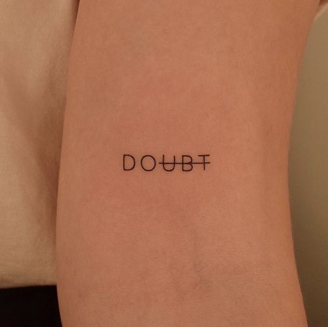 Optimism Tattoo, Doubt Tattoo, Lettering Tattoo, Tattoo On, Tattoo Quotes, Madewell, Tattoos