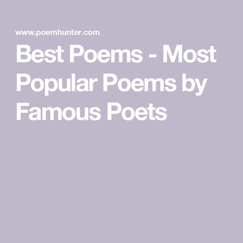 Best Poems - Most Popular Poems by Famous Poets Famous Poems About Happiness, Famous Poetry Lines, Famous Short Poems, Poems By Famous Poets, Poems For Her, Classic Poetry, Popular Poems, Famous Poetry, Poetry Famous