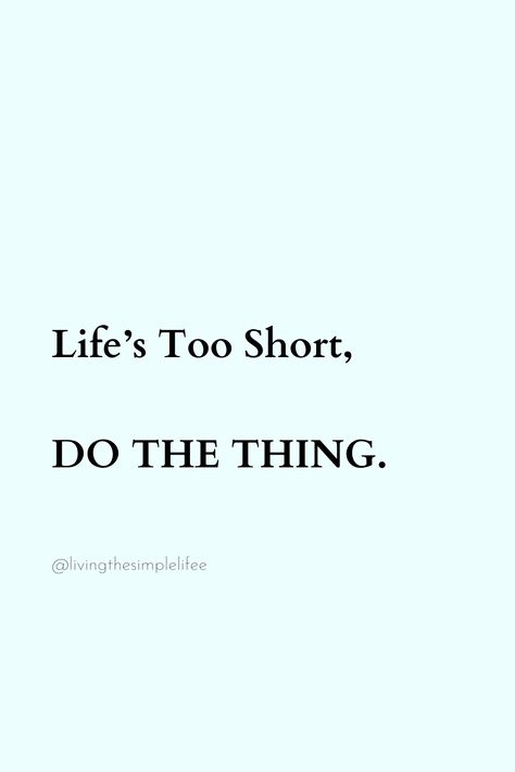 Life's too short, DO THE THING Life Is Too Short Quotes Perspective, Bison Board, Lifes Too Short, Do The Thing, Quotes Prints, Life Is Too Short Quotes, Quotes Mindset, Quotes Relatable, Life's Too Short