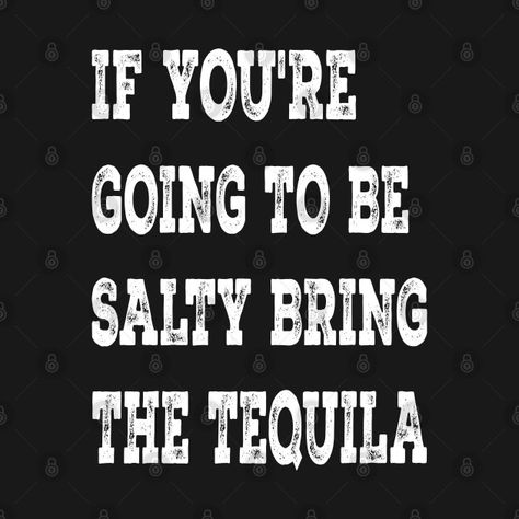 Lil Quotes, Women Jokes, People Quotes, Funny Tees, Sounds Like, Tequila, Quotes Funny, Me Quotes, Funny Quotes