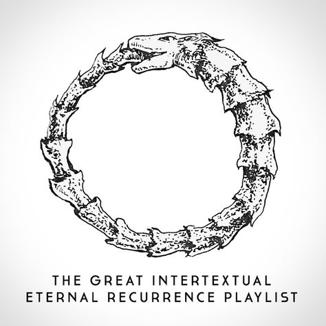 The Great Intertextual Eternal Recurrence Playlist Eternal Recurrence Tattoo, Eternal Recurrence, Eternal Atake Album Cover, Continental Continental Convergence, Extrusive Igneous Rock, Eternal Return, Cloud Atlas, Eternal Crystals Oracle Cards, Peace Symbol