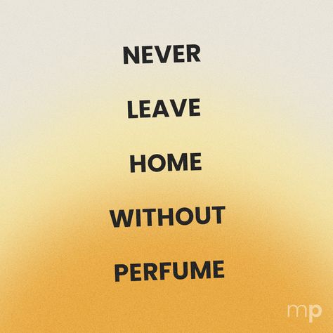 never leave home without perfume! you never know when you need an extra spritz to smell good! #Perfume #cologne #sample #decant http://PerfumeSample.com Perfume Quotes Fragrance, Smell Good Quotes, Smelling Good Quotes, Cologne Quotes, Smell Quotes, Business Captions, Perfume Layering, Perfumes Collection, Fragrance Quote