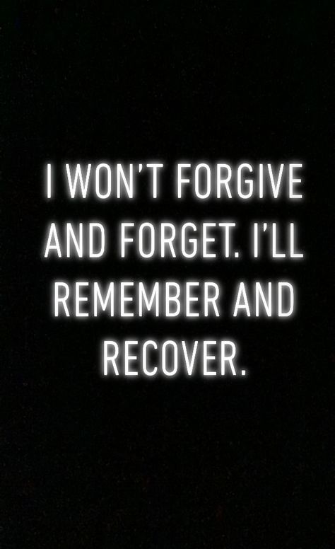 I Don’t Forget Quotes, I Don’t Forgive And Forget, Don’t Forgive Quotes, I Don’t Forgive You Quotes, How Easily People Forget Quotes, Dont Forgive Quotes, Quotes About Not Forgiving, Forgive Dont Forget Quotes, No Forgiveness Quotes