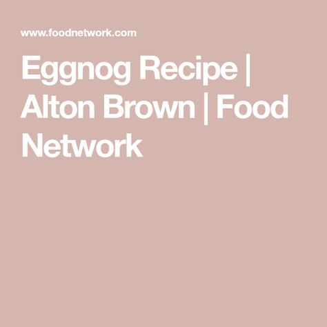 Alton Brown Eggnog Recipe, Cooked Egg Nog, Basic Crepes, Basic Crepe Recipe, Anne Burrell, Bourbon Cream, Brown Food, Crepes Recipe, Crepe Batter